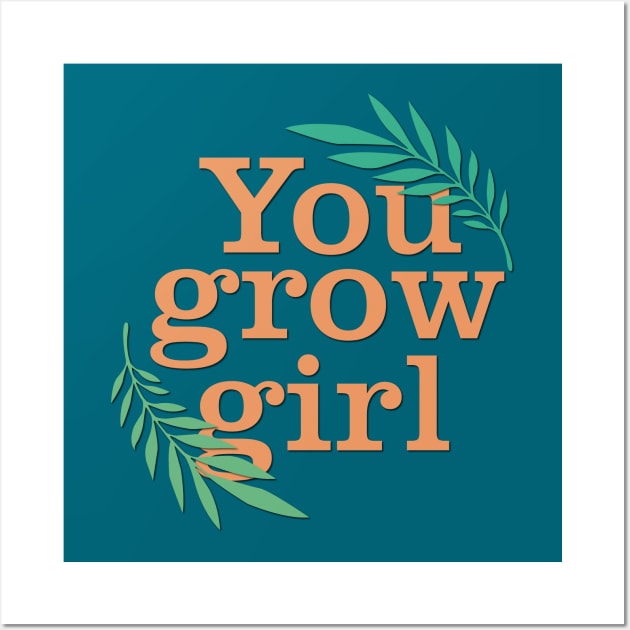 You grow girl Wall Art by cariespositodesign